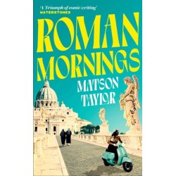 Roman Mornings: A novel of mysterious beauty that you will want to revisit time and time again