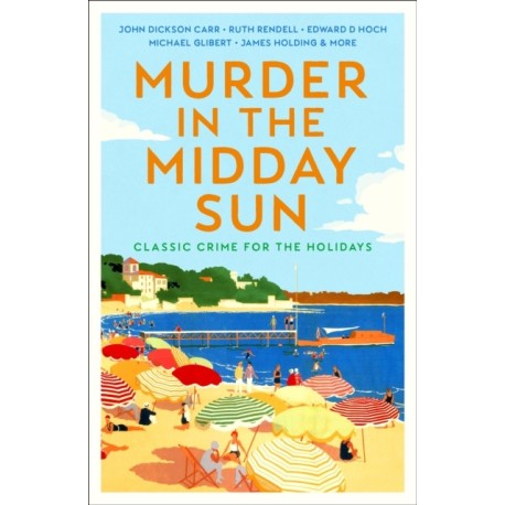 Murder in the Midday Sun: Classic Crime for the Holidays