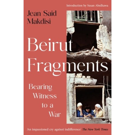 Beirut Fragments: Bearing Witness to a War