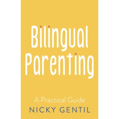Bilingual Parenting: A Practical Guide