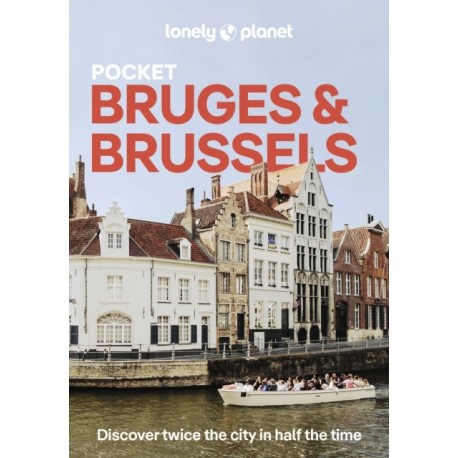 Lonely Planet Pocket Bruges & Brussels: Discover Twice the City in Half the Time | Top Sights | Maps & Walking Tours | Covers Markt, Grand Place & Ilot Sacre and more