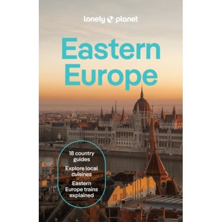 Lonely Planet Eastern Europe: Plan the Trip of a Lifetime | Detailed Itineraries & Maps | Insider Tips | Covers Croatia, Poland, Czech Republic, Hungary, Romania, Albania and more