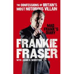 Mad Frank's Diary: The Confessions of Britain’s Most Notorious Villain