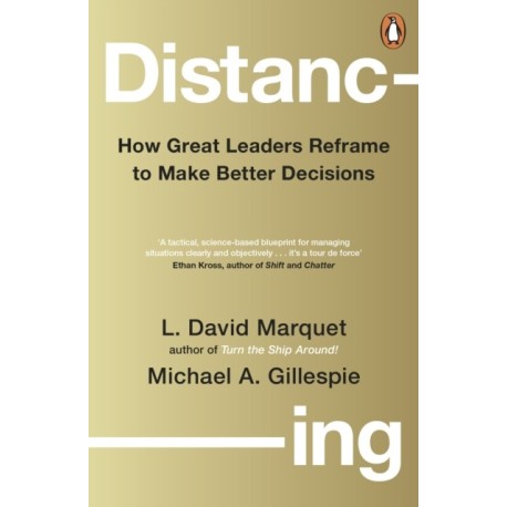 Distancing: How Great Leaders Reframe to Make Better Decisions