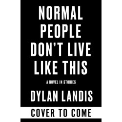 Normal People Don't Live Like This: A Novel in Stories (Deluxe Edition)