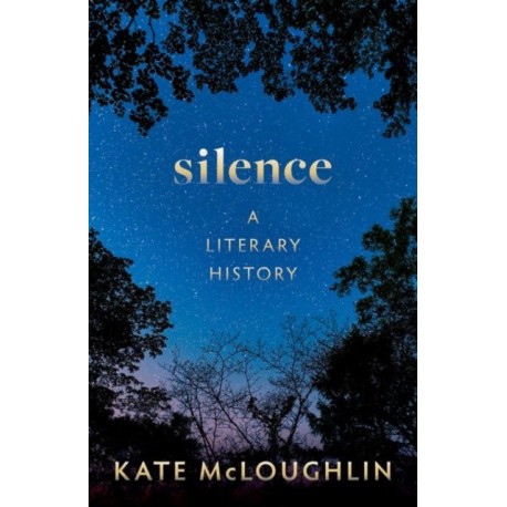 Silence: A Literary History