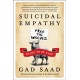 Suicidal Empathy: Dying to Be Kind