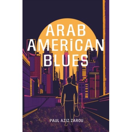 Arab American Blues: A Novel