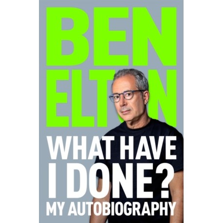 What Have I Done?: My Autobiography
