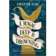 A Magic Deep and Drowning: A Novel