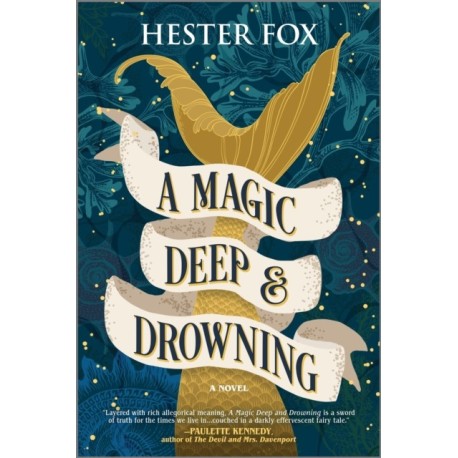 A Magic Deep and Drowning: A Novel