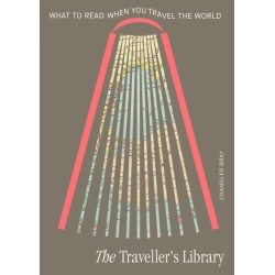 The Traveller's Library: What to read when you travel the world