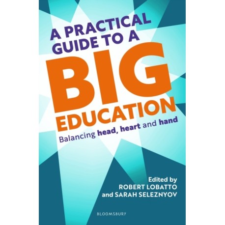 A Practical Guide to a Big Education: Balancing Head, Heart and Hand