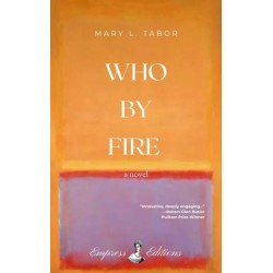 WHO BY FIRE: A Novel