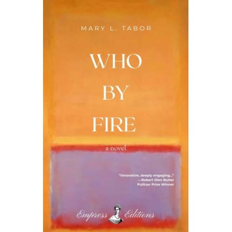 WHO BY FIRE: A Novel