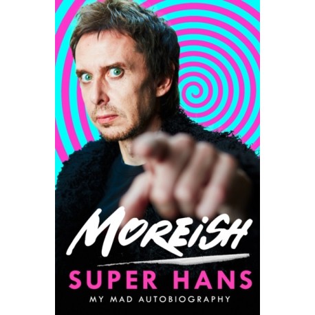 Moreish: My Mad Autobiography