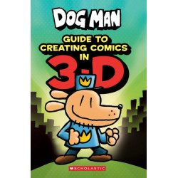 Dog Man: Guide to Creating Comics in 3-D