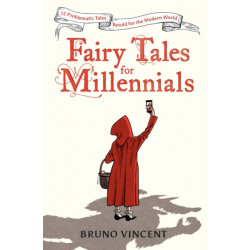 Fairy Tales for Millennials: 12 Problematic Stories Retold for the Modern World