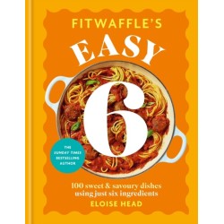 Fitwaffle's Easy 6: The ALL NEW collection of 100 super simple sweet and savoury recipes with just 6 ingredients