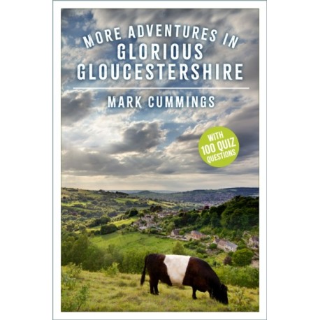 More Adventures in Glorious Gloucestershire