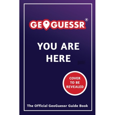 You Are Here: A Geoguessr Guide Book