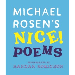 Michael Rosen's NICE! Poems: A laugh-out-loud collection featuring favourites such as “Hot Food” and “No Breathing in Class”, from a multi-award-winning national treasure and YouTube sensation