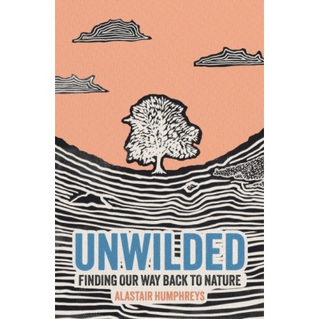 Unwilded: Finding Our Way Back to Nature