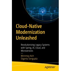 Cloud-Native Modernization Unleashed: Revolutionizing Legacy Systems with Spring, AI, Cloud, and Microservices