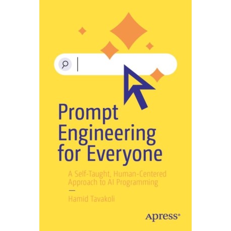 Prompt Engineering for Everyone: A Self-Taught, Human-Centered Approach to AI Programming