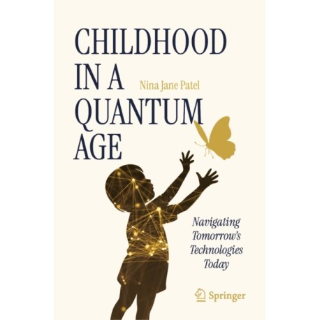 Childhood in a Quantum Age: Navigating Tomorrow's Technologies Today