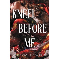 Kneel Before Me: The Extraordinary Sequel To The Spicy Romantasy That Has Taken The World By Storm!
