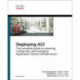 Deploying ACI: The complete guide to planning, configuring, and managing Application Centric Infrastructure