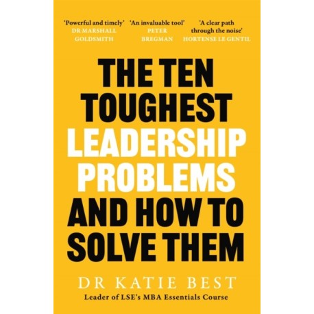 The Ten Toughest Leadership Problems: And How to Solve Them
