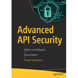 Advanced API Security: OAuth 2.0 and Beyond
