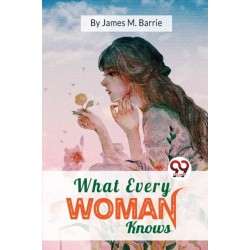 What Every Woman Knows