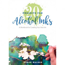 20 Projects for Alcohol Inks: A Workbook for Creating Your Best Art