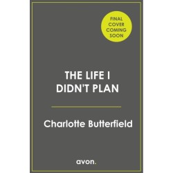The Life I Didn’t Plan
