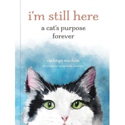 I'm Still Here: A Cat's Purpose Forever