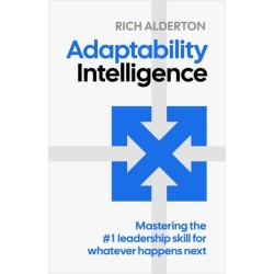 Adaptability Intelligence: Mastering the -1 leadership skill for whatever happens next