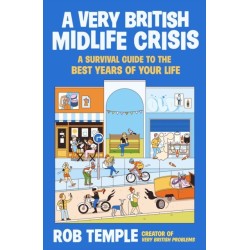 A Very British Midlife Crisis: A Survival Guide to the Best Years of Your Life