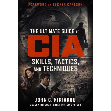 The Ultimate Guide to CIA Skills, Tactics, and Techniques