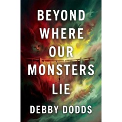 Beyond Where Our Monsters Lie