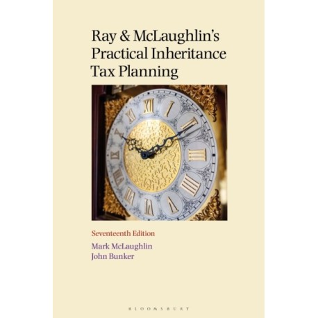 Ray and McLaughlin's Practical Inheritance Tax Planning 17th edition