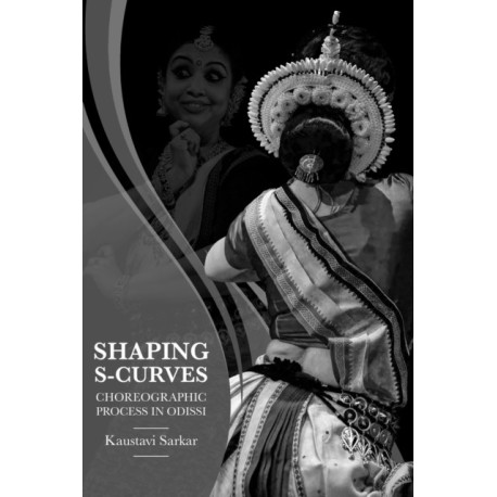 Shaping S-Curves: Choreographic Process in Odissi