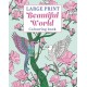 Large Print Beautiful World Colouring Book