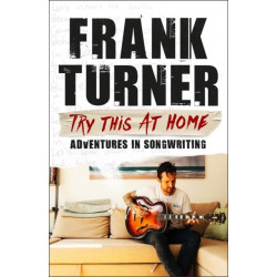 Try This At Home: Adventures in songwriting: THE SUNDAY TIMES BESTSELLER