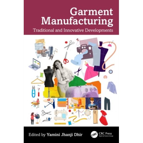 Garment Manufacturing: Traditional and Innovative Developments