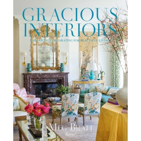 Gracious Interiors: Thoughtful Decorating for Beautiful Living