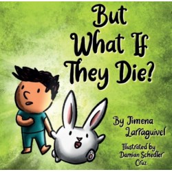 But What If They Die?