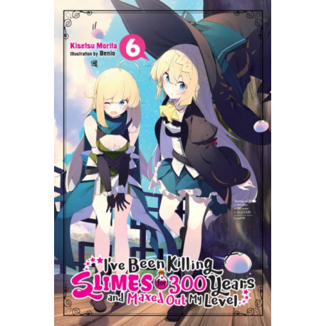 I've Been Killing Slimes for 300 Years and Maxed Out My Level, Vol. 6